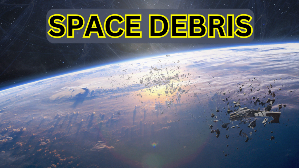 What is Space Debris Why Space Junk Is Dangerous